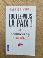 Foutez-vous la paix ! Et commencez à vivre - Fabrice Midal