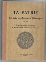 Ta patrie  -  le livre des suisses à l'étranger