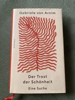 Gabriele von Arnim Der Trost der Schönhei