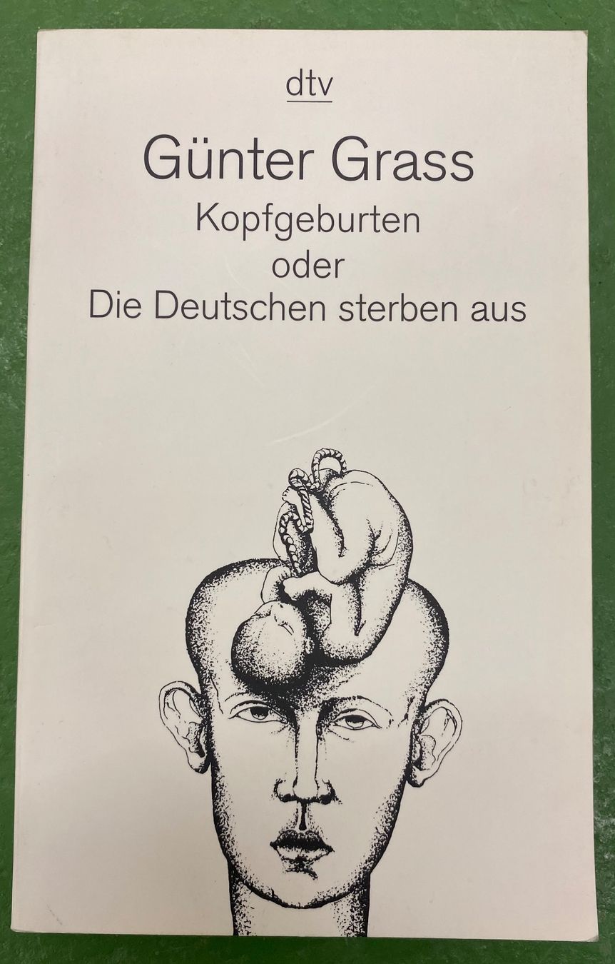 Bücher: Günter Grass: Kopfgeburten oder die Deutschen sterben aus – Gebraucht aus Basel von Ostschweiz06