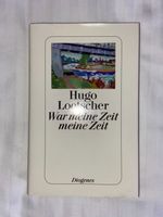 War meine Zeit meine Zeit - Hugo Lötscher