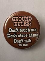 Button «GROUND RULES: Don't touch me, don't stare at me, …»