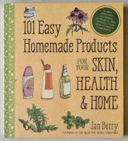 101 Einfache DIY Naturprodukte f. Haut, Gesundheit & Heim!