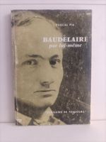 Beaudelaire par lui-même / Pascal Pia / Seuil 1968