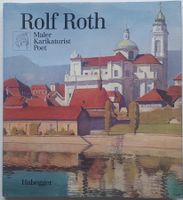 Rolf Roth(1888-1985): Maler, Karikaturist, Poet in SOLOTHURN