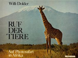 Willi Dolder, Ruf der Tiere - Auf Fotosafar in Afrika