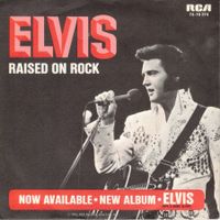 Elvis Presley  --  Raised on Rock  Single7