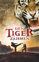 Anthony Tony - Den Tiger zähmen / Erzählung