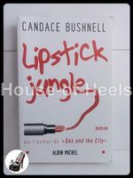 Lipstick jungle / Candace Bushnell / Albin Michel 2006