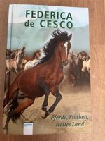 Pferde, Freiheit, weites Land - Frederica de Cesco
