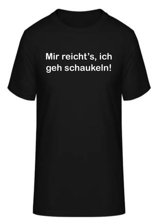 T-Shirt Mir reicht’s, ich geh schaukeln!