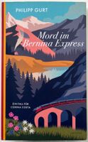 Mord im Bernina Express – Philipp Gurt – Krimi – TB – Top