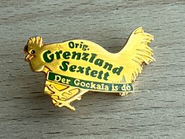 Pin Grenzland Sextett ^Der Gockala is do“