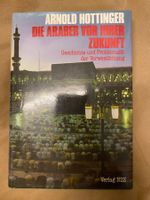 Die Araber vor ihrer Zukunft - Arnold Hottinger