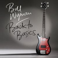 Bill Wyman – Back To Basics