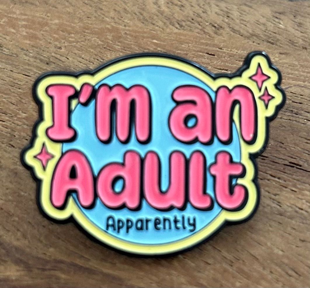 Plaketten & Abzeichen: Pin   I'm an Adult ... Apparently – Neu und originalverpackt aus Geneve von vane267