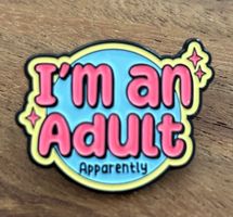 Pin   I'm an Adult ... Apparently