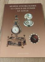 Livre : Musées d'horlogerie, La Chaux-de-Fonds, Le Locle