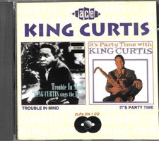 King Curtis - Trouble In Mind & It's Party Time
