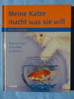 Meine Katze macht was sie will Kleine Tiger mühelos erziehen