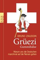 Grüezi Gummihälse: Warum die Deutschen auf die Nerven gehen.
