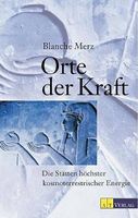 Orte der Kraft: Die Stätten höchster kosmoterrestr. Energie