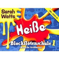 Sarah Watts: Heisse, Blockflötenschule1 (Barocke Griffweise)