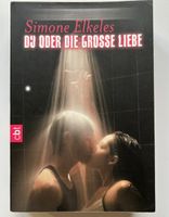 Du oder die grosse Liebe von Simone Elkeles