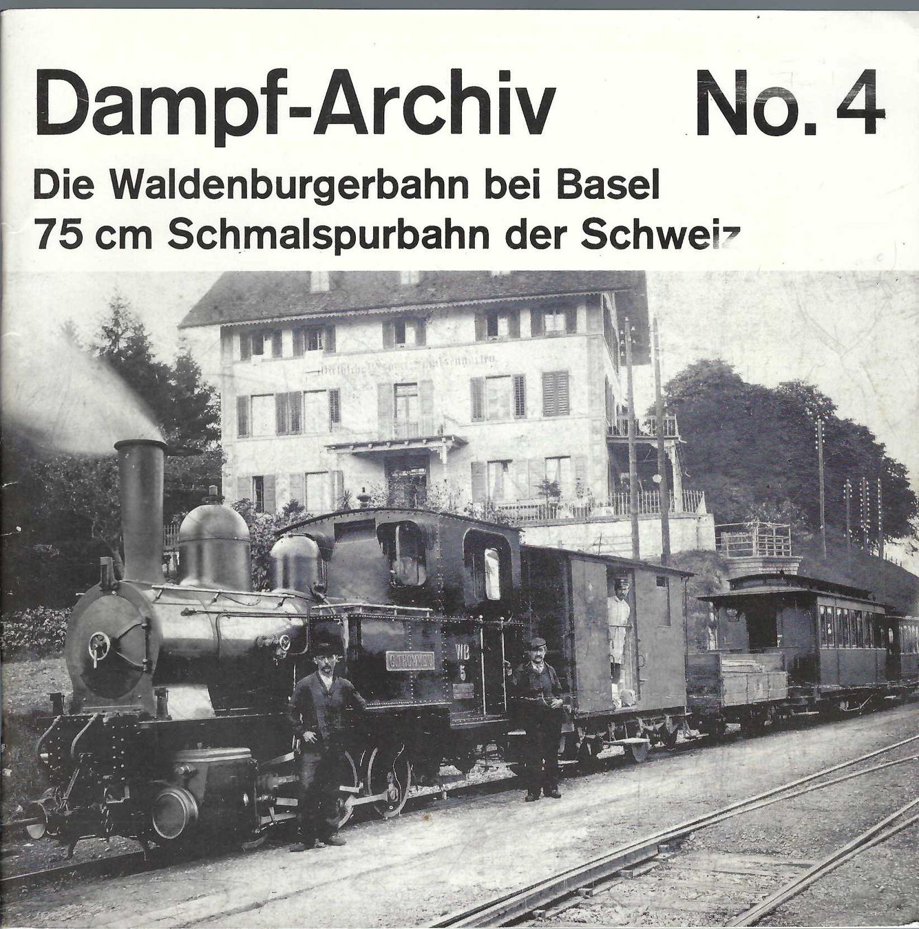 Libri: Dampf-Archiv No. 4. - Die Waldenburgbahn. – Usato da Horw venduto da SwissSteamMemories