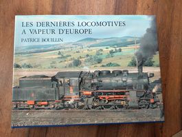 Les dernières Locomotives à vapeur d'Europe - P. Bouillin