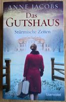 Anne Jacobs: Das Gutshaus - Stürmische Zeiten