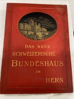 Das Schweizerische Bundeshaus, Festschrift 1902, Bern!