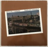 MITCHEL FORMAN - TRAIN OF THOUGHT