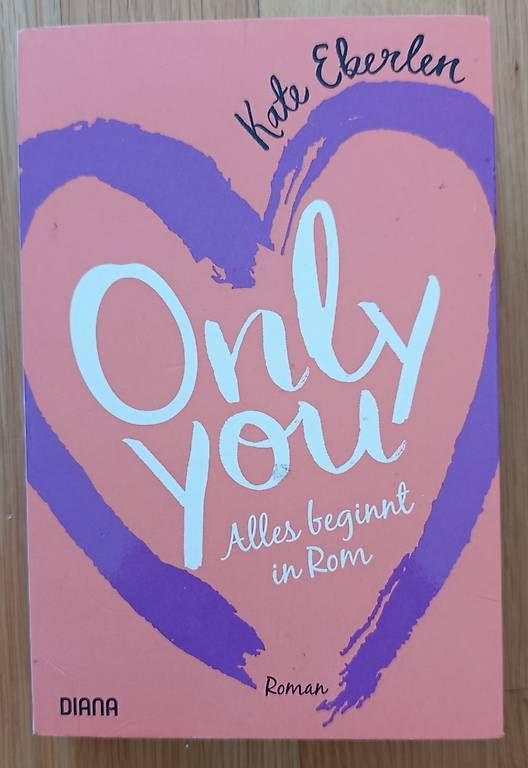 Bücher: Only you Alles beginnt in Rom von Kate Eberlen – Gebraucht aus Brügg BE von san_9mxh