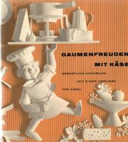 Gaumenfreuden mit Käse Schweizerische Käseunion 1956