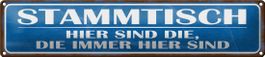 Blechschild-STAMMTISCH-HIER SIND DIE,DIE