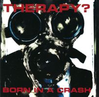 CD: THERAPY? - Born In A Crash
