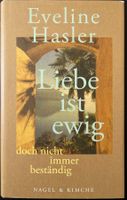 Liebe ist ewig, doch nicht immer beständig – Eveline Hasler