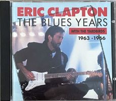 Eric Clapton - The Blues Years With The Yarbirds 1963-66
