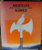 Abenteuer Schweiz: Geschichte in Jahrundertschritten