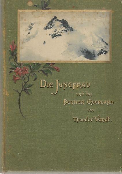 Bücher: Die Jungfrau und das Berner Oberland 1897 – Gebraucht aus Bern von Grindelwaldaus