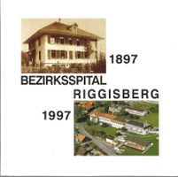100 Jahre Bezirksspital Riggisberg 1897-1997