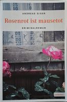 Andreas Giger - Rosenrot ist mausetot