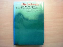 Die Schweiz, vom Bau der Alpen bis zur Frage der Zukunft