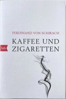 Kaffee und Zigaretten – Ferdinand von Schirach – Essays /Top