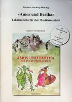 Amos u. Bertha Lektionsreihe für den Musikunterricht ohne CD