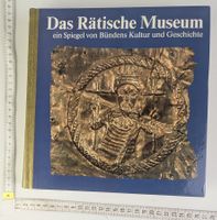 Das Rätische Museum, ein Spiegel von Bündens Kultur und Gesc