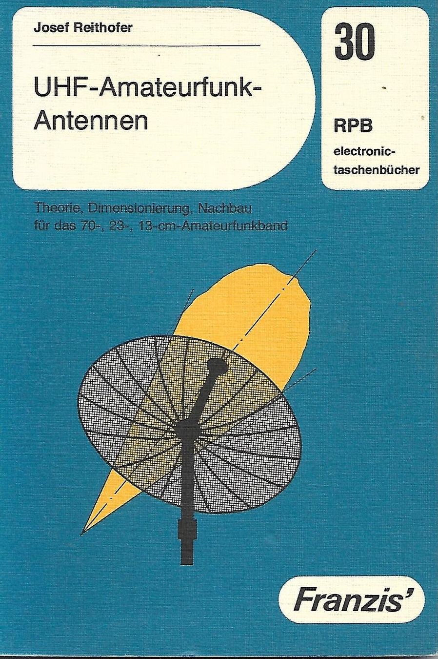 Libri: UHF-Amateurfunk-Antennen RPB 30 Josef Reithofer – Usato da Zwingen venduto da Celerio100