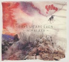 Days We Are Even - Himalaya (Digipack)