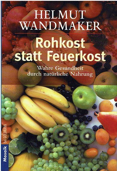 Libri: Rohkost statt FeuerkostWahre - Helmut Wandmaker – Nuovo (secondo la descrizione) da Thun venduto da abratrix